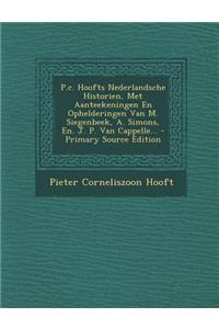 P.C. Hoofts Nederlandsche Historien, Met Aanteekeningen En Ophelderingen Van M. Siegenbeek, A. Simons, En. J. P. Van Cappelle...