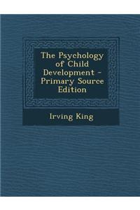 The Psychology of Child Development