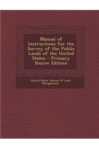 Manual of Instructions for the Survey of the Public Lands of the United States