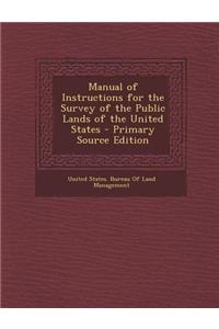 Manual of Instructions for the Survey of the Public Lands of the United States