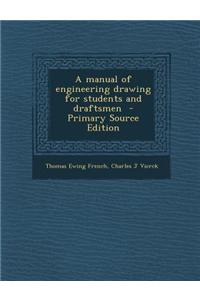 A Manual of Engineering Drawing for Students and Draftsmen - Primary Source Edition
