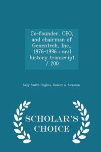 Co-Founder, CEO, and Chairman of Genentech, Inc., 1976-1996