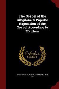 Gospel of the Kingdom. A Popular Exposition of the Gospel According to Matthew
