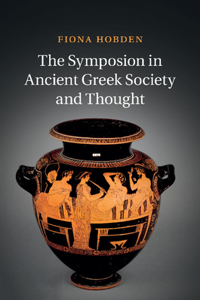 Symposion in Ancient Greek Society and Thought