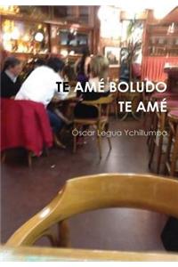 Te Amé Boludo Te Amé