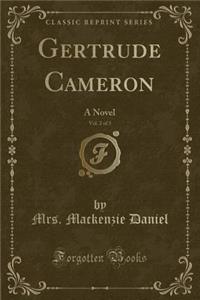 Gertrude Cameron, Vol. 2 of 3: A Novel (Classic Reprint)