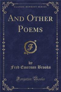 And Other Poems (Classic Reprint)