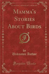 Mamma's Stories about Birds (Classic Reprint)