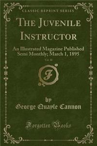 The Juvenile Instructor, Vol. 30