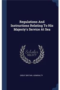 Regulations And Instructions Relating To His Majesty's Service At Sea