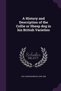 History and Description of the Collie or Sheep Dog in His British Varieties