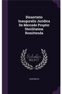 Dissertatio Inauguralis Juridica de Mercede Propter Sterilitatem Remittenda