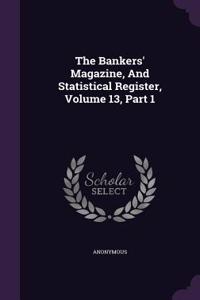 The Bankers' Magazine, and Statistical Register, Volume 13, Part 1