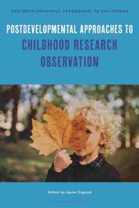 Postdevelopmental Approaches to Childhood Research Observation