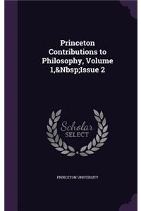 Princeton Contributions to Philosophy, Volume 1, Issue 2