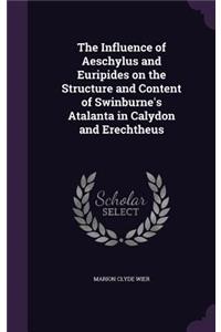 The Influence of Aeschylus and Euripides on the Structure and Content of Swinburne's Atalanta in Calydon and Erechtheus