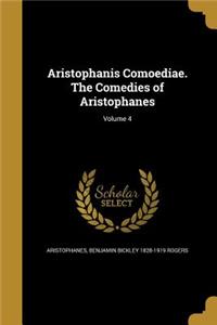 Aristophanis Comoediae. the Comedies of Aristophanes; Volume 4
