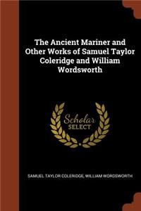 Ancient Mariner and Other Works of Samuel Taylor Coleridge and William Wordsworth