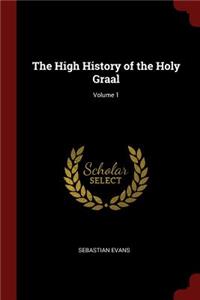 The High History of the Holy Graal; Volume 1