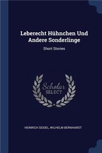 Leberecht Hühnchen Und Andere Sonderlinge: Short Stories