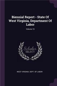 Biennial Report - State of West Virginia, Department of Labor; Volume 15