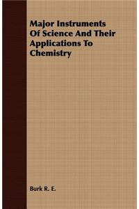 Major Instruments of Science and Their Applications to Chemistry