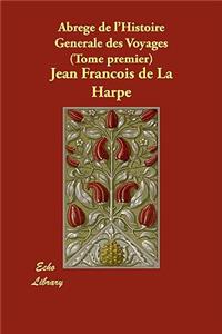 Abrege de L'Histoire Generale Des Voyages (Tome Premier)