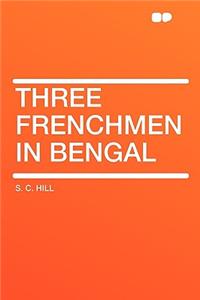 Three Frenchmen in Bengal