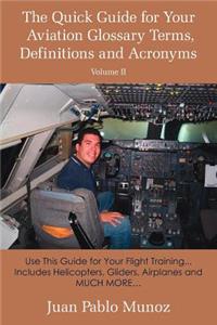 Quick Guide for Your Aviation Glossary Terms, Definitions and Acronyms Volume #2