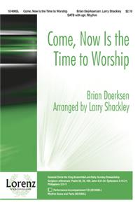 Come, Now Is the Time to Worship