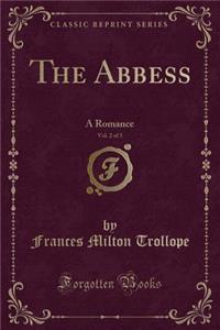 The Abbess, Vol. 2 of 3: A Romance (Classic Reprint)
