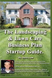 The Landscaping And Lawn Care Business Plan Startup Guide.
