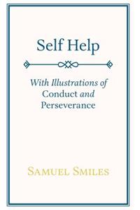 Self Help; With Illustrations of Conduct and Perseverance