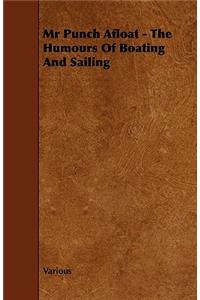 Mr Punch Afloat - The Humours Of Boating And Sailing