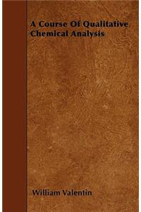 A Course Of Qualitative Chemical Analysis