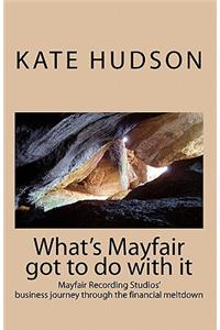 What's Mayfair Got to do With It