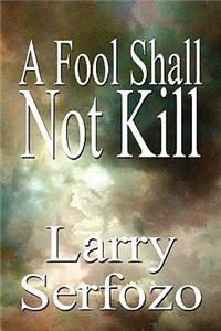 A Fool Shall Not Kill