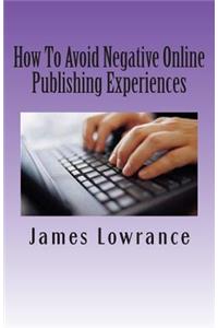 How To Avoid Negative Online Publishing Experiences