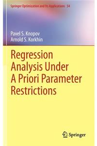 Regression Analysis Under a Priori Parameter Restrictions
