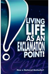 Living Life As An Exclamation Point!
