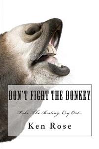 Don't Fight the Donkey