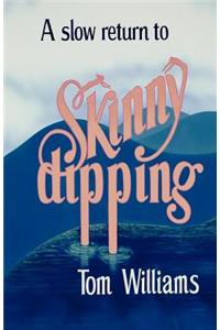 slow return to Skinny dipping