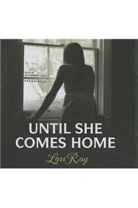 Until She Comes Home Lib/E