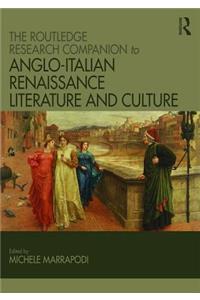 The Routledge Research Companion to Anglo-Italian Renaissance Literature and Culture