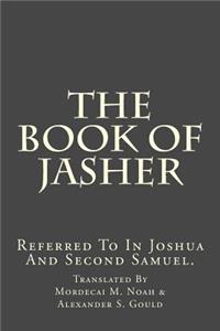 The Book of Jasher: Referred to in Joshua and Second Samuel.