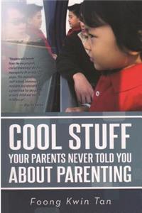 Cool Stuff Your Parents Never Told You about Parenting