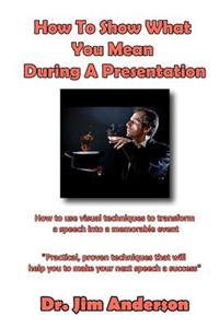 How To Show What You Mean During A Presentation