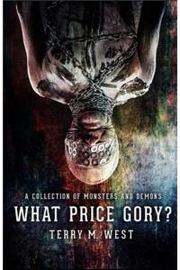What Price Gory?