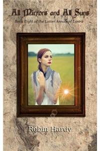 All Mirrors and All Suns: Book Eight of the Latter Annals of Lystra