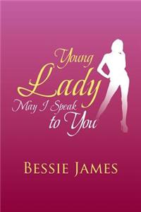 Young Lady May I Speak to You